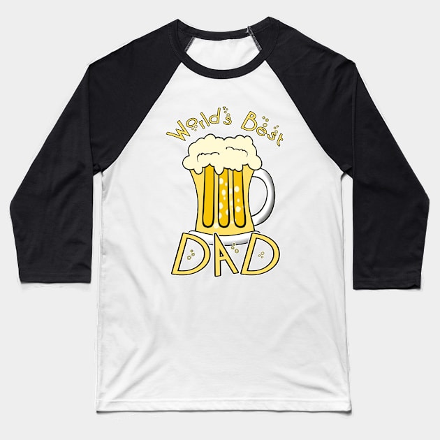 Worlds Best Dad Beer Baseball T-Shirt by JerryWLambert